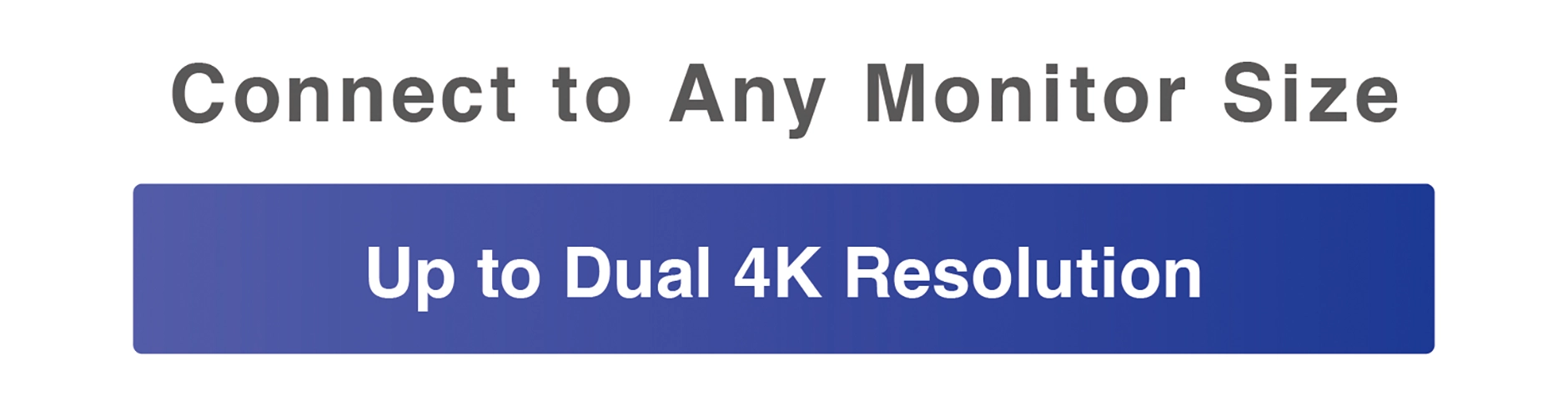 Contact to Any Monitor Size